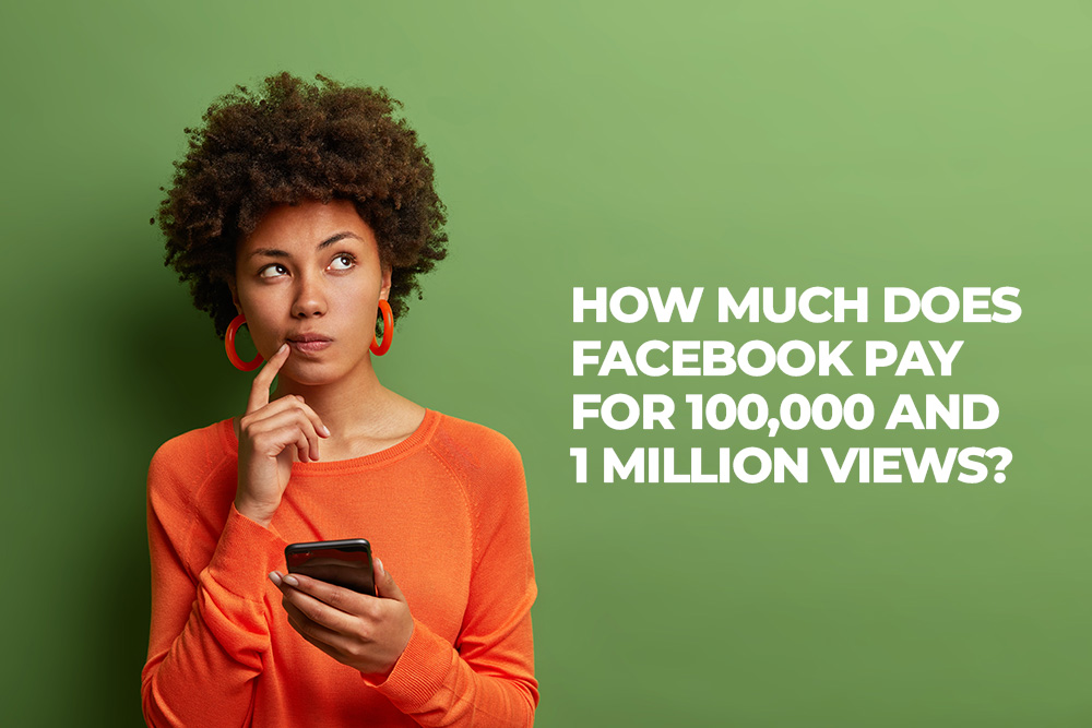 How Much Does Facebook Pay for 100,000 Views